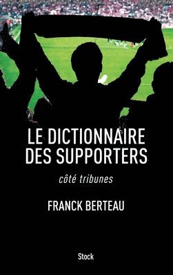 bokomslag Le Dictionnaire Des Supporters