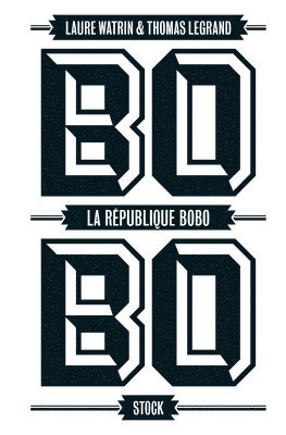 Laure Watrin, Thomas Legrand - La Republique Bobo, Häftad