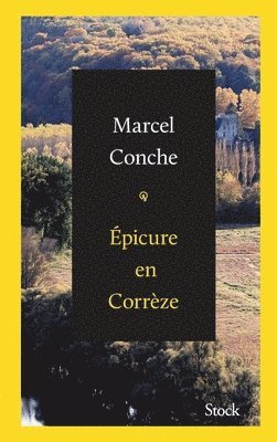 Marcel Conche - Epicure En Correze = Epicure En Corra]ze, Häftad