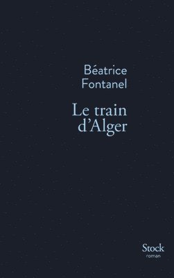 Béatrice Fontanel - Le Train D Alger, Häftad. Tillgänglighet: Lägg i varukorg