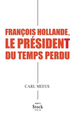 Francois Hollande Le President Du Temps Perdu 1