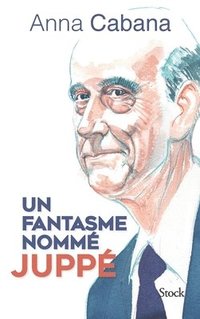 bokomslag Un Fantasme Nomme Juppe