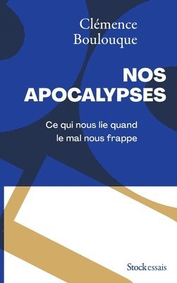 Clémence Boulouque - Nos apocalypses: Ce qui nous lie quand le mal nous frappe, Häftad