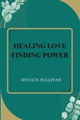 Healing Love Finding Power 1
