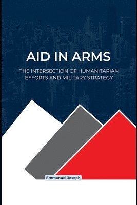 bokomslag Global Aid and Military Might, A Delicate Balance