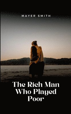 The Rich Man Who Played Poor 1