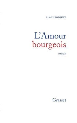 Alain Bosquet - L'amour bourgeois, Häftad