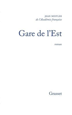 Jean Mistler - Gare de l'Est, Häftad. Tillgänglighet: Lägg i varukorg