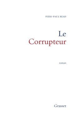 Piers-Paul Read - Le Corrupteur, Häftad