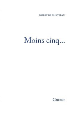 Robert De Saint Jean - Moins cinq..., Häftad. Tillgänglighet: Lägg i varukorg