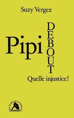 Pipi debout, quelle injustice ! 1