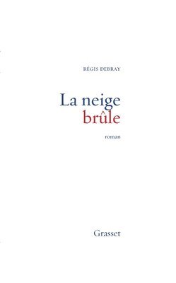 Régis Debray - La neige brûle, Häftad