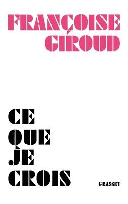 Françoise Giroud - Ce que je crois, Häftad