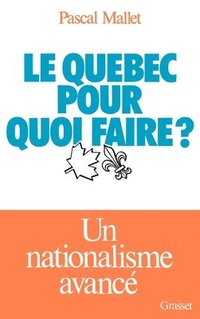 bokomslag Le Québec pour quoi faire ?