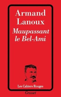 bokomslag Maupassant le Bel-Ami