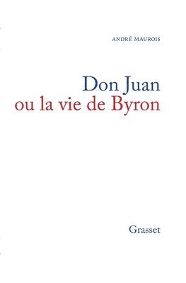 André Maurois - Don Juan ou la vie de Byron, Häftad