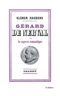 bokomslag Gerard de Nerval Ou La Sagesse Romantique Cr