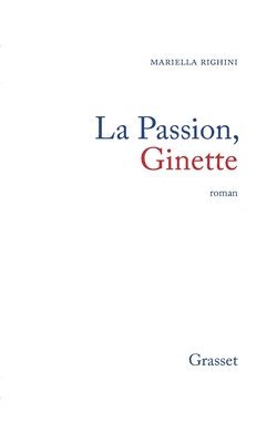 bokomslag La passion, Ginette