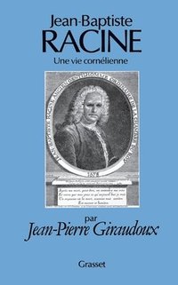 bokomslag Jean-Baptiste Racine, une vie cornélienne