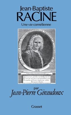 Jean-Pierre Giraudoux - Jean-Baptiste Racine, une vie cornélienne, Häftad
