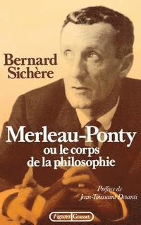 Sichere-B - Merleau-Ponty ou le Corps de la philosophie, Häftad