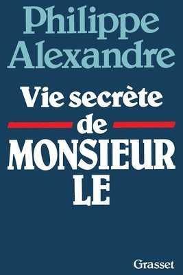 Vie secrète de Monsieur le 1