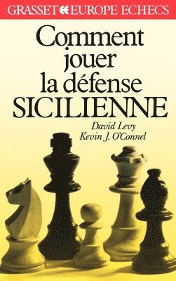 David Levy, Kevin O'Connell - Comment jouer la défense sicilienne, Häftad
