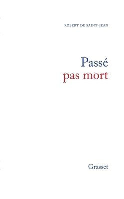 Robert De Saint Jean - Passé pas mort, Häftad. Tillgänglighet: Lägg i varukorg