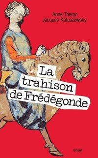 bokomslag La trahison de Frédégonde