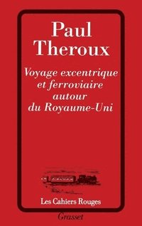 bokomslag Voyage excentrique et ferroviaire autour du Royaume-Uni