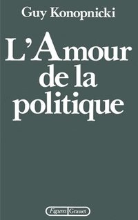 bokomslag L'amour de la politique