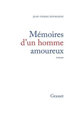 Jean-Pierre Dufreigne - Mémoires d'un homme amoureux, Häftad