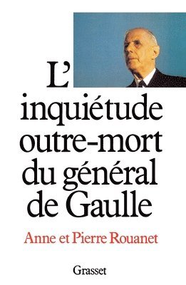 bokomslag L'inquiétude outre-mort du général de Gaulle