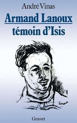 bokomslag Armand Lanoux, témoin d'Isis