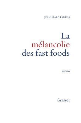 Jean-Marc Parisis - La mélancolie des fast foods, Häftad. Tillgänglighet: Lägg i varukorg