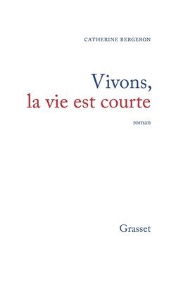 bokomslag Vivons, la vie est courte