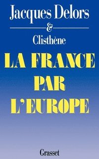 bokomslag La France par l'Europe