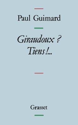 Giraudoux ? Tiens !... 1