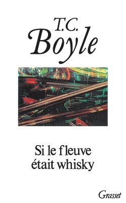 Boyle-T C - Boyle-T C: Si le fleuve était whisky, Häftad