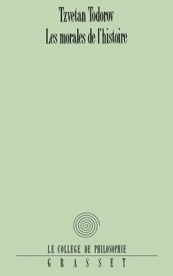 Todorov-T - Les morales de l'histoire, Häftad