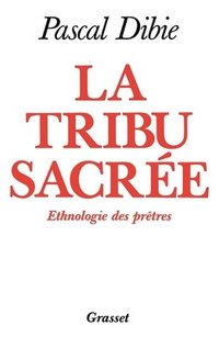 bokomslag La tribu sacrée Ethnologie des prêtres