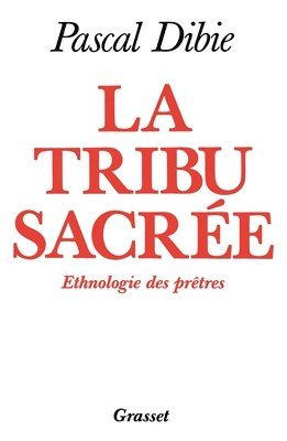 bokomslag La tribu sacrée Ethnologie des prêtres