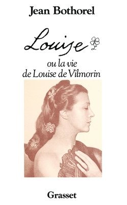 Louise Ou La Vie de Louise de Vilmorin 1