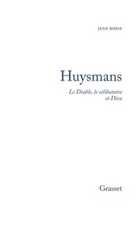 bokomslag Huysmans le diable, le célibataire et Dieu