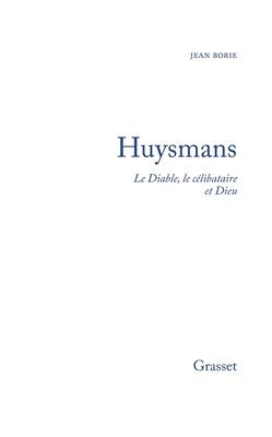 bokomslag Huysmans le diable, le célibataire et Dieu