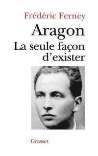 Aragon la seule façon d'exister 1