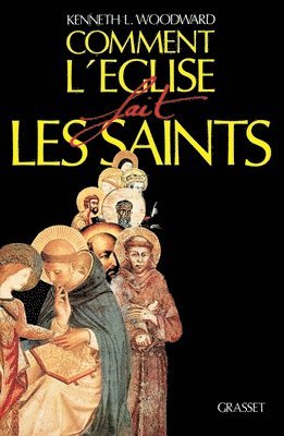 Kenneth L. Woodward - Comment L Eglise Fait Les Saints, Häftad