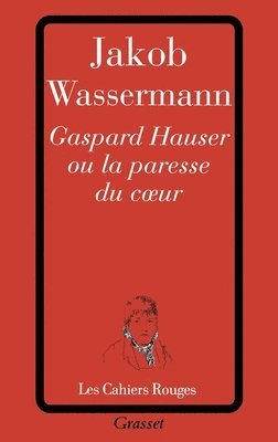 bokomslag Gaspard Hauser ou la paresse du coeur