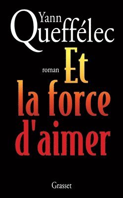 Yann Queffelec - Et La Force d'Aimer: Roman, Häftad