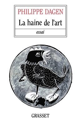 Philippe Dagen - La haine de l'art, Häftad